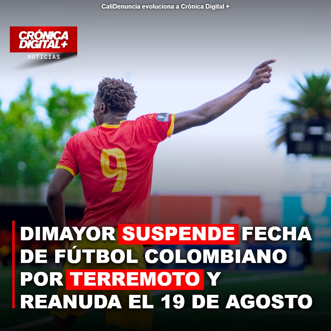 DIMAYOR suspende fútbol colombiano por terremoto; reanudación el 19 de agosto