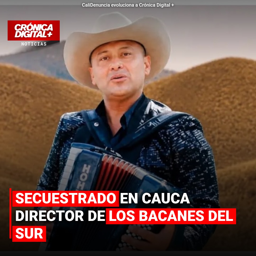 Director de Los Bacanes del Sur secuestrado en vía Cauca