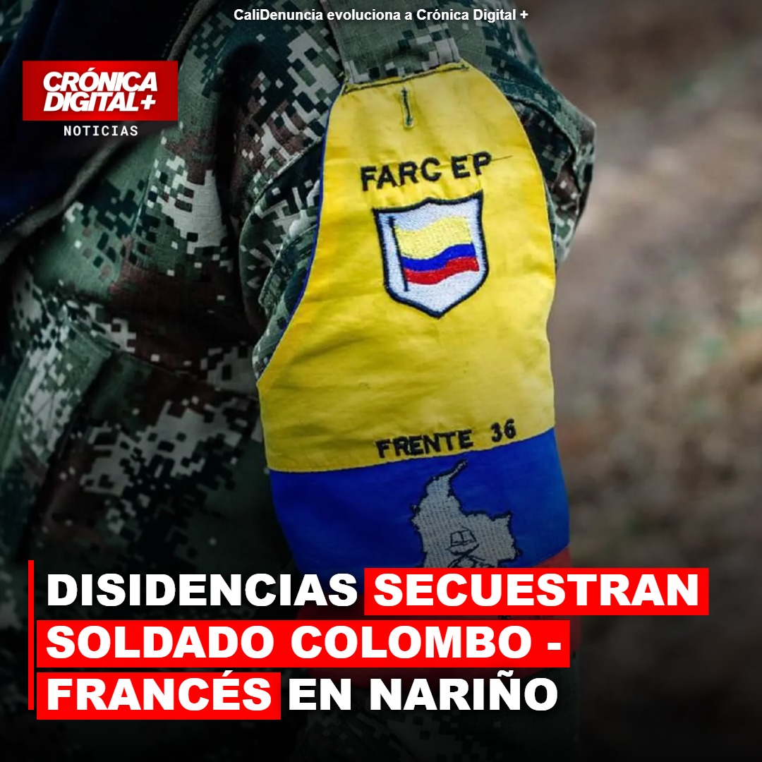 Disidencias FARC secuestran soldado franco-colombiano en Nariño