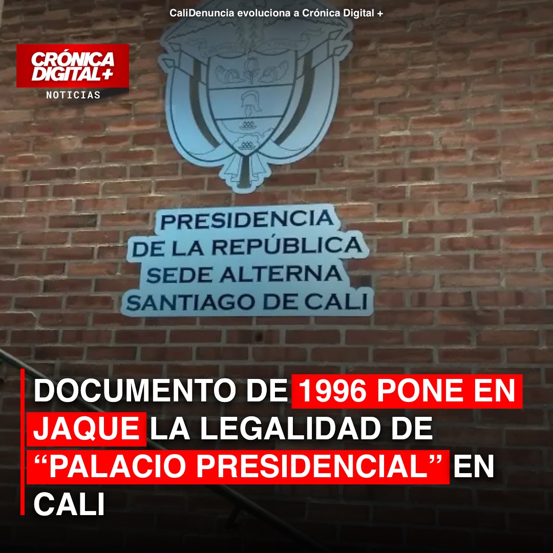 Documento de 1996 Cuestiona Legalidad del Palacio Presidencial en Cali
