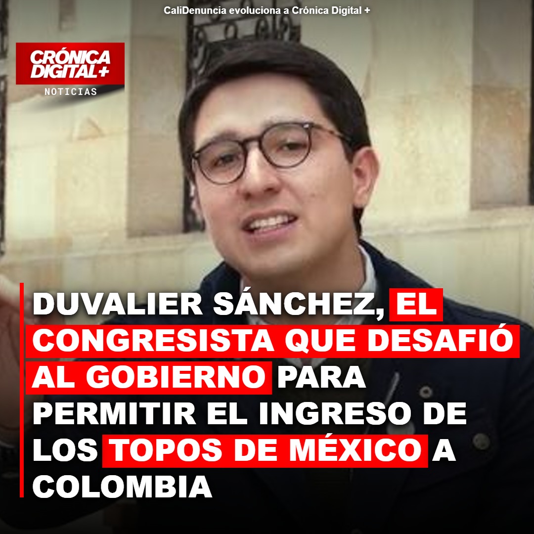 Duvalier Sánchez, el congresista que desafió al Gobierno para permitir el ingreso de los Topos de México a Colombia