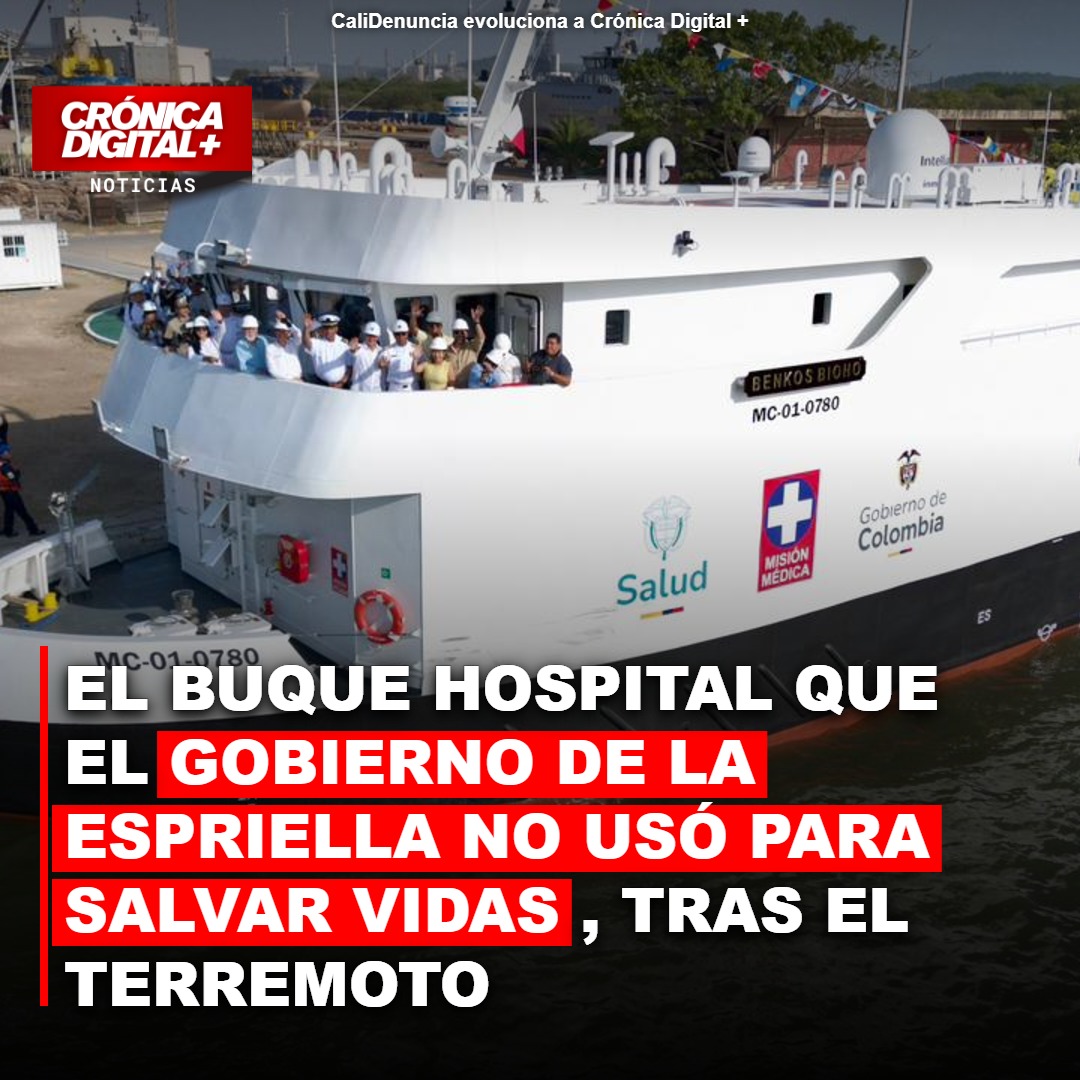 El buque hospital que el gobierno colombiano no usó para salvar vidas, tras el terremoto