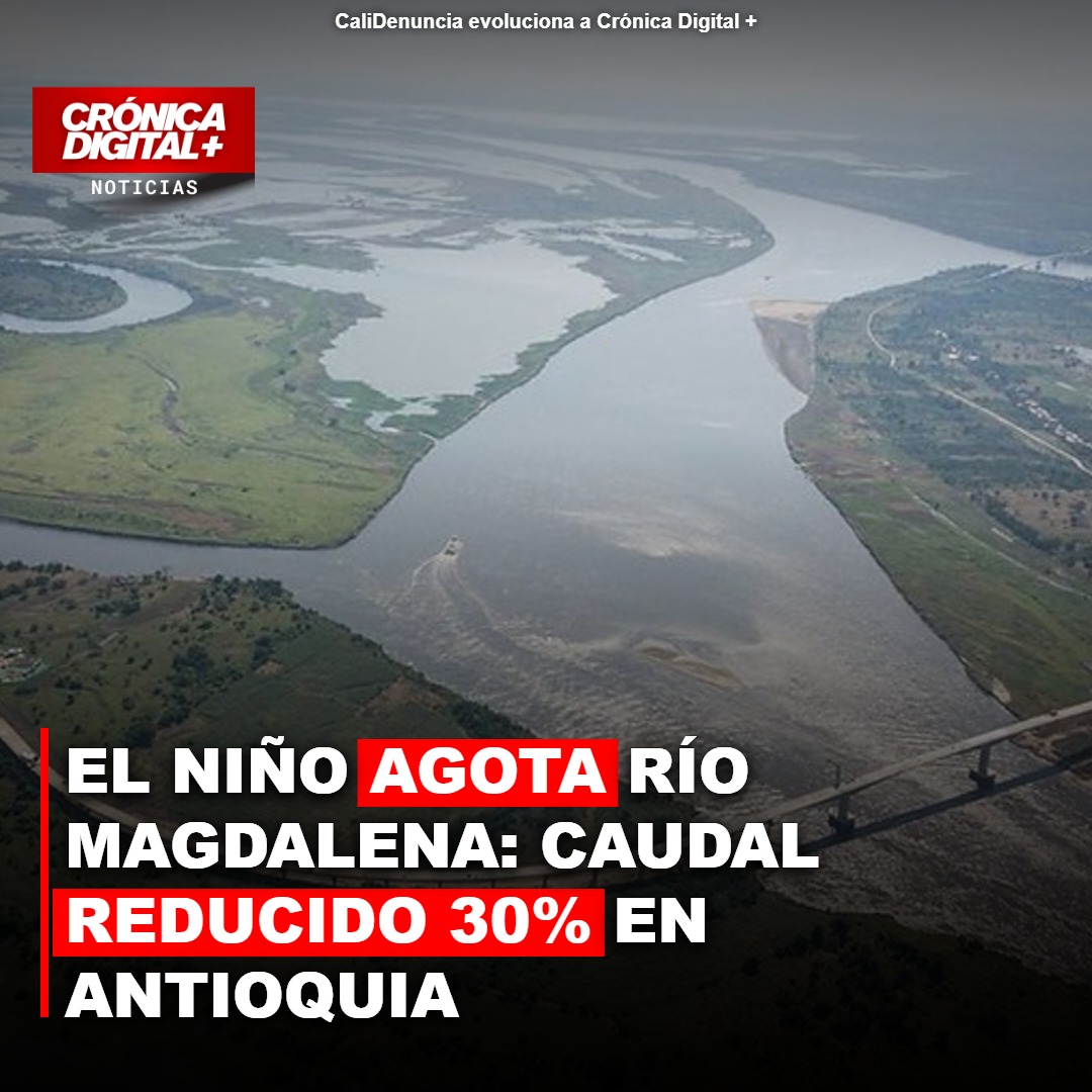 El Niño reduce 30% caudal del Magdalena: 79 mil antioqueños en alerta