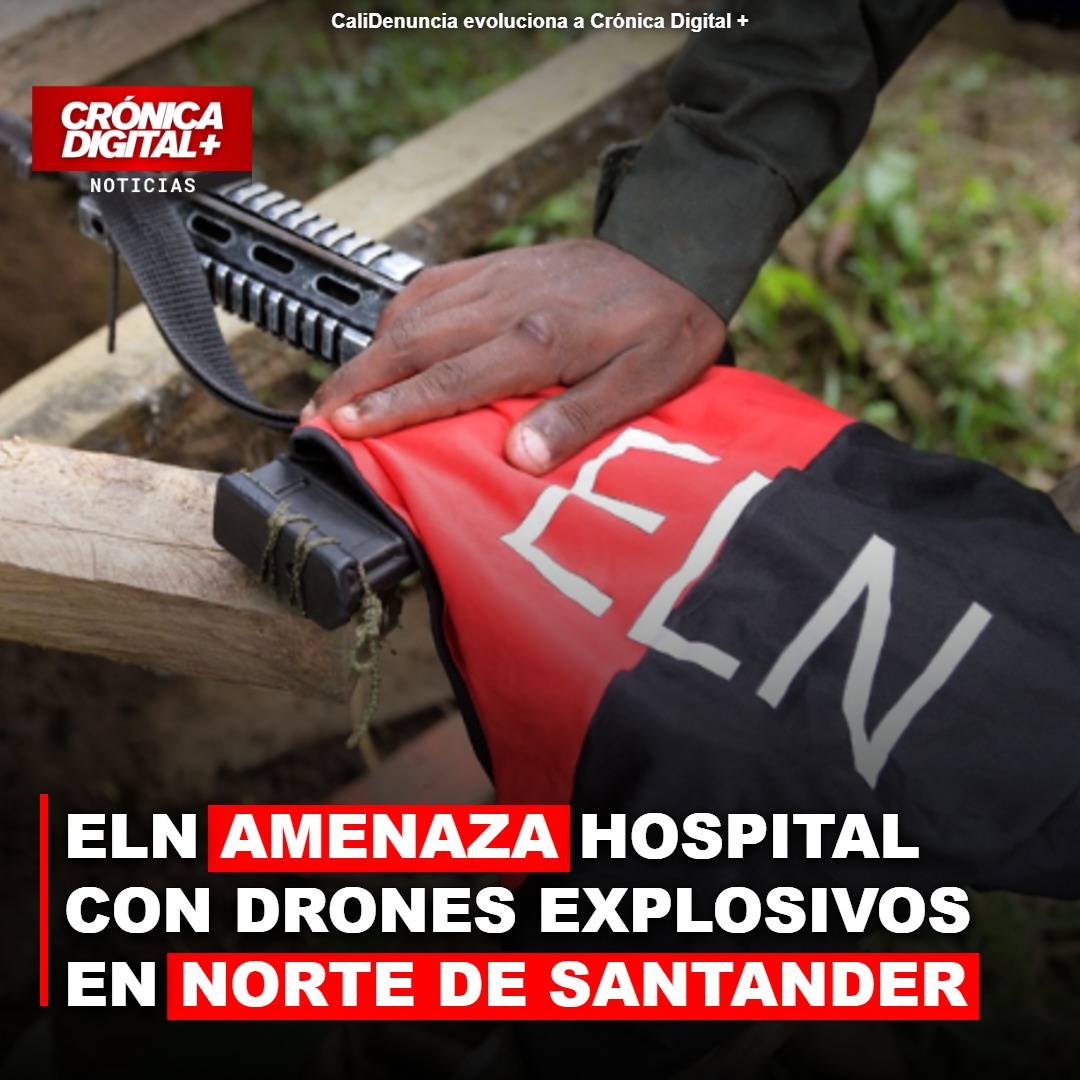 ELN amenaza hospital en Ábrego con drones explosivos: escalada en Norte de Santander