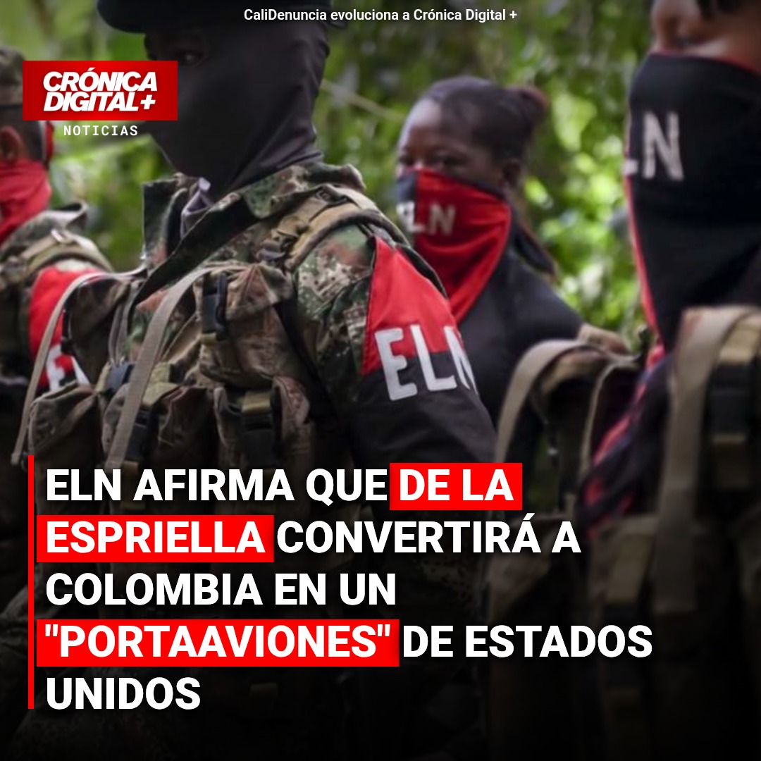 ELN: gobierno de De la Espriella convertirá a Colombia en «portaaviones» de EE.UU.