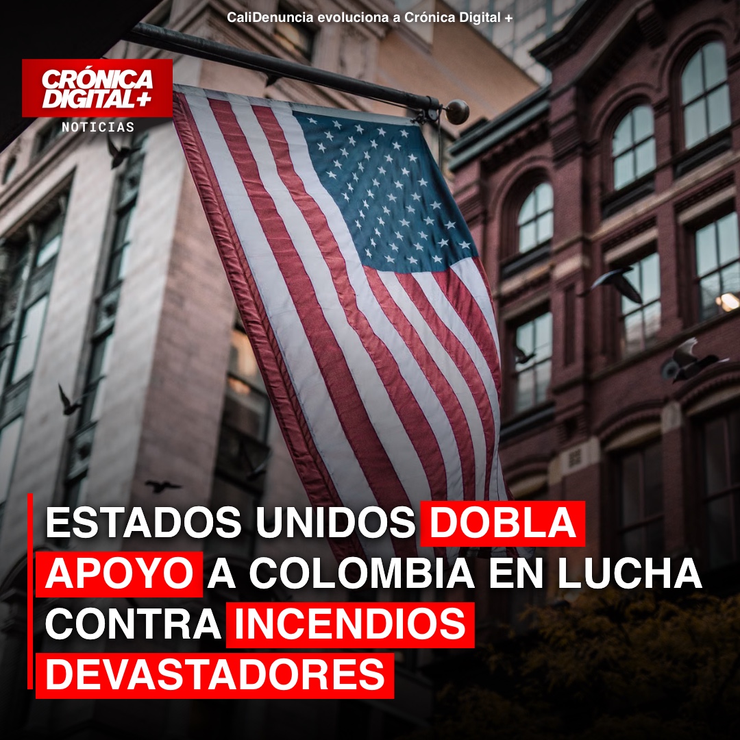 Estados Unidos eleva apoyo ante devastadores incendios en Colombia