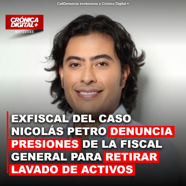 Exfiscal del caso Nicolás Petro denuncia presiones en Fiscalía por lavado de activos