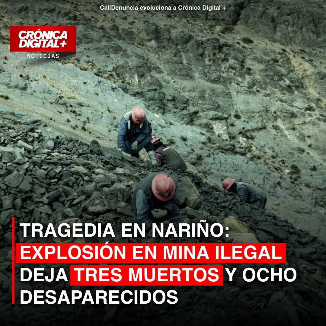 Explosión en mina ilegal de Nariño: tres muertos y ocho desaparecidos
