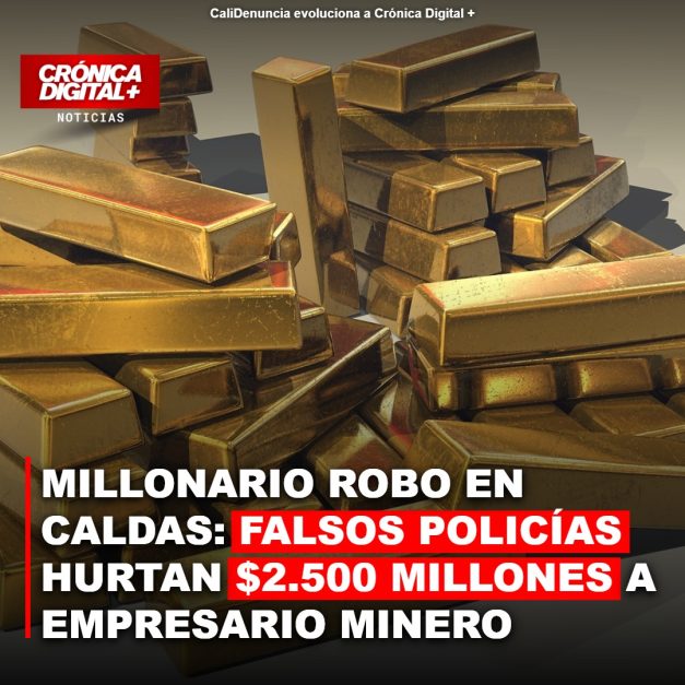 Falsos policías roban $2.500 millones a minero en Caldas: operación sofisticada