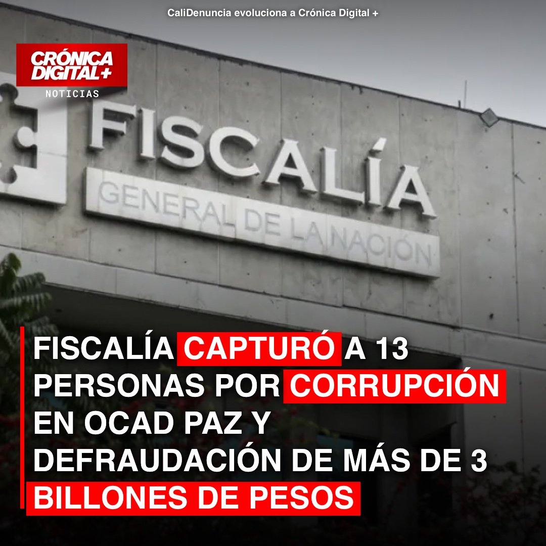 Fiscalía captura a 13 implicados en fraude de $3 billones del OCAD Paz