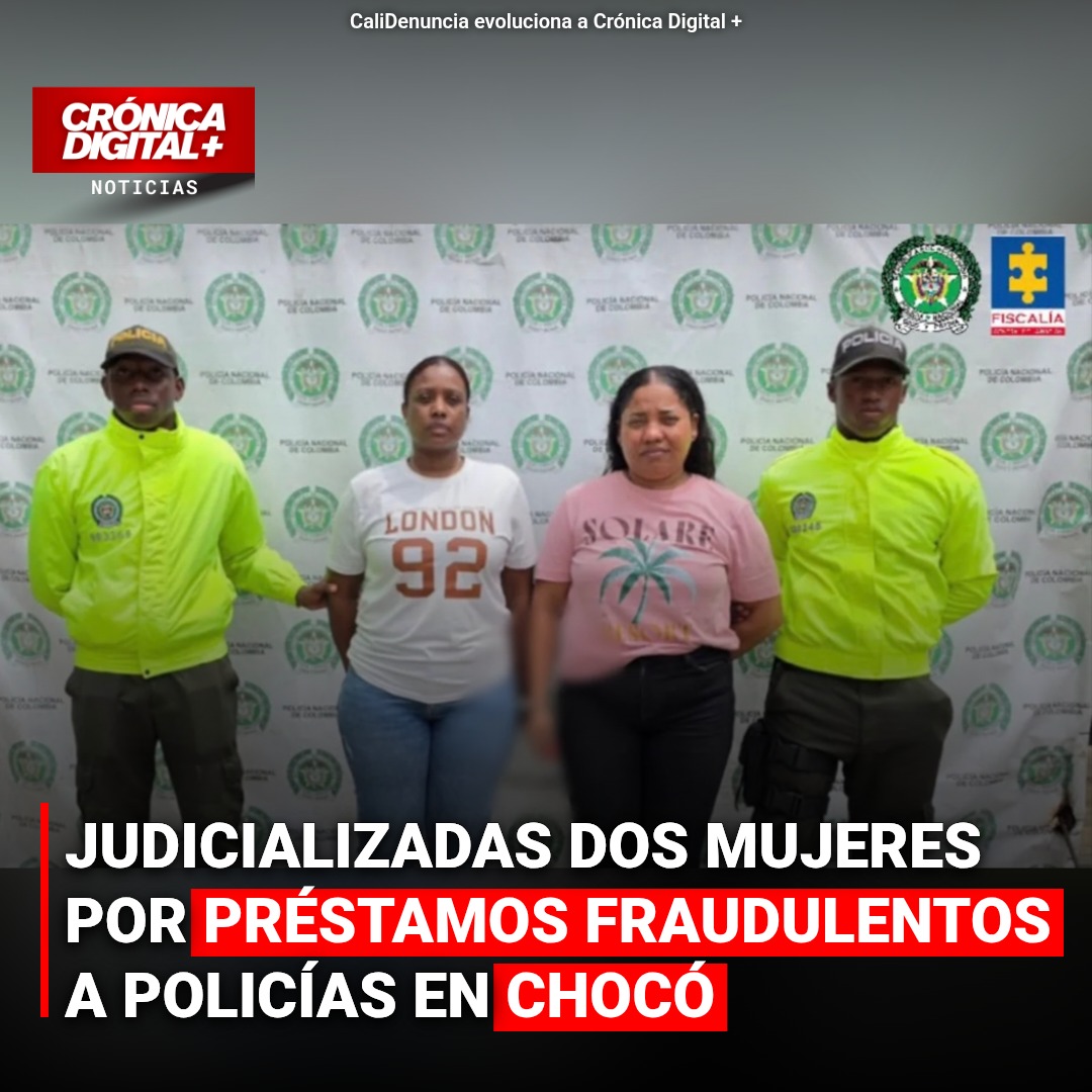 Fiscalía imputa a dos mujeres por fraudes crediticios a policías en Chocó