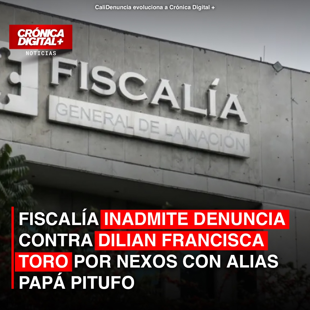 Fiscalía inadmite denuncia contra Dilian Francisca Toro por nexos con alias ‘Papá Pitufo’