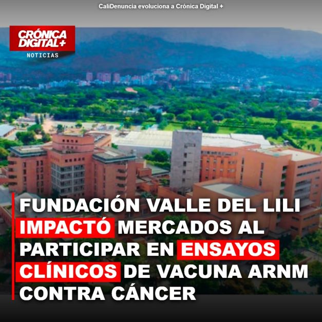 Fundación Valle del Lili impacta mercados en fase 3 de vacuna ARNm contra cáncer