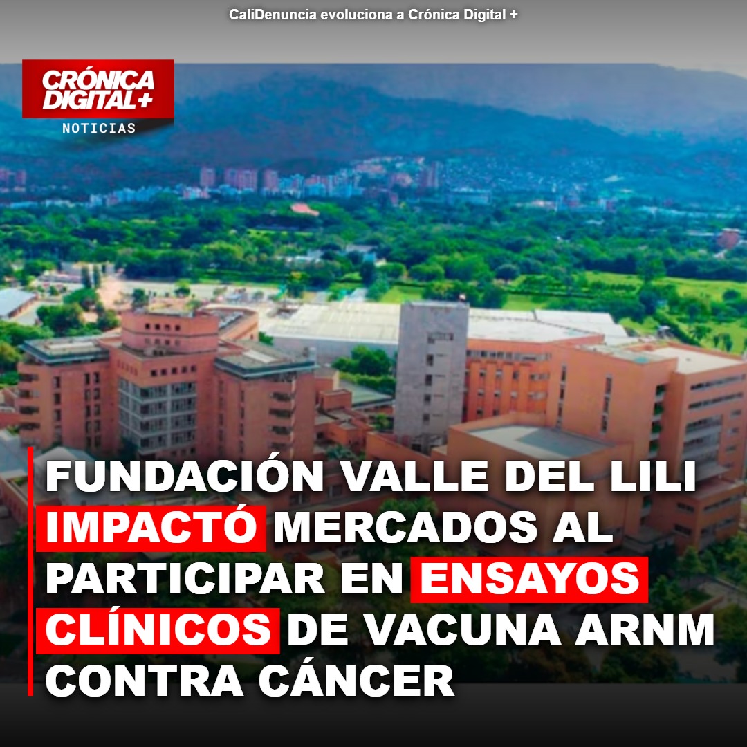 Fundación Valle del Lili impacta mercados en fase 3 de vacuna ARNm contra cáncer