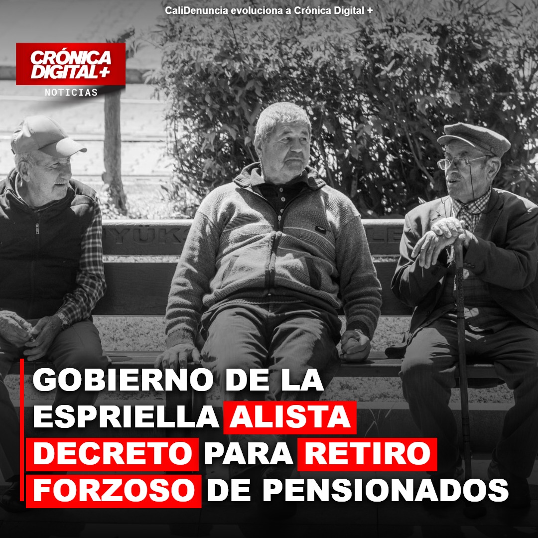 Gobierno de De la Espriella impulsa retiro forzoso de pensionados