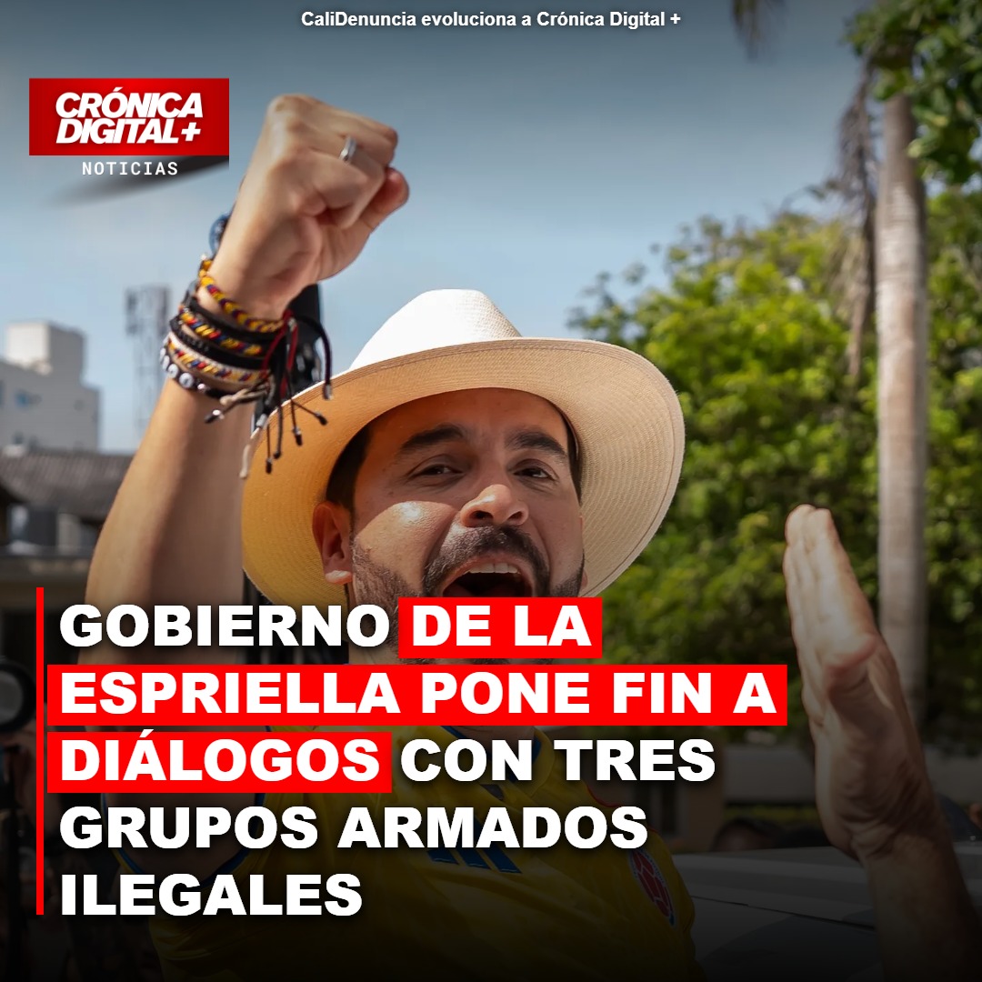 Gobierno De La Espriella desmantela diálogos con tres grupos armados ilegales