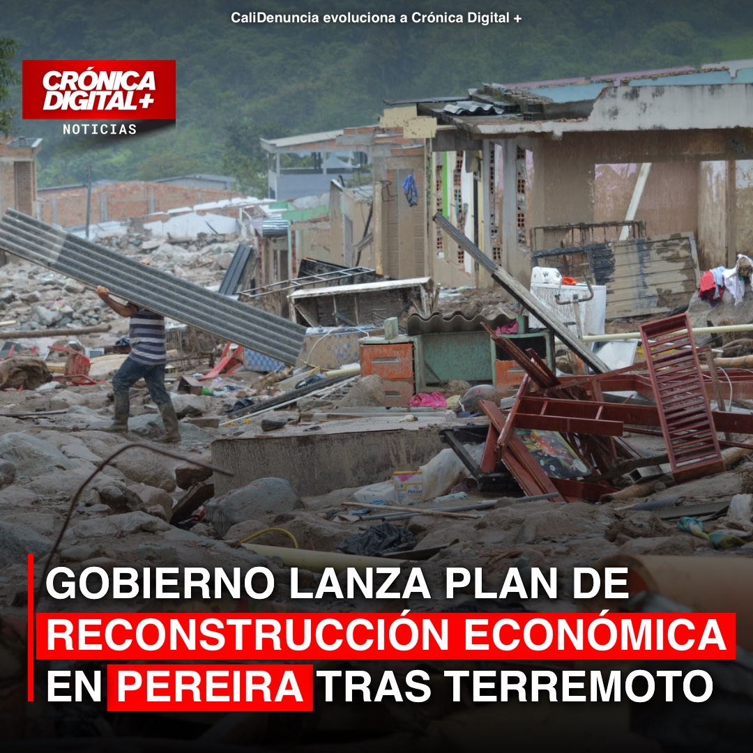 Gobierno lanza plan de rescate económico para Pereira tras terremoto