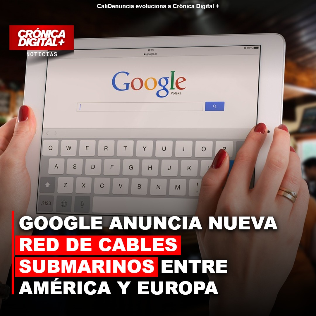 Google expande infraestructura digital con dos nuevos cables submarinos transatlánticos