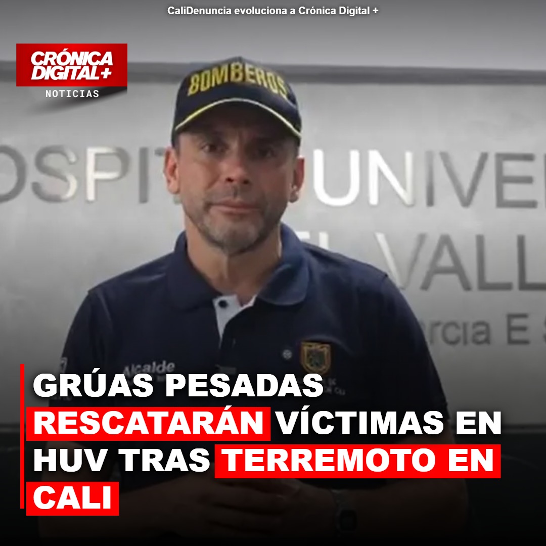 Grúas pesadas entran al HUV de Cali para rescatar víctimas de terremoto