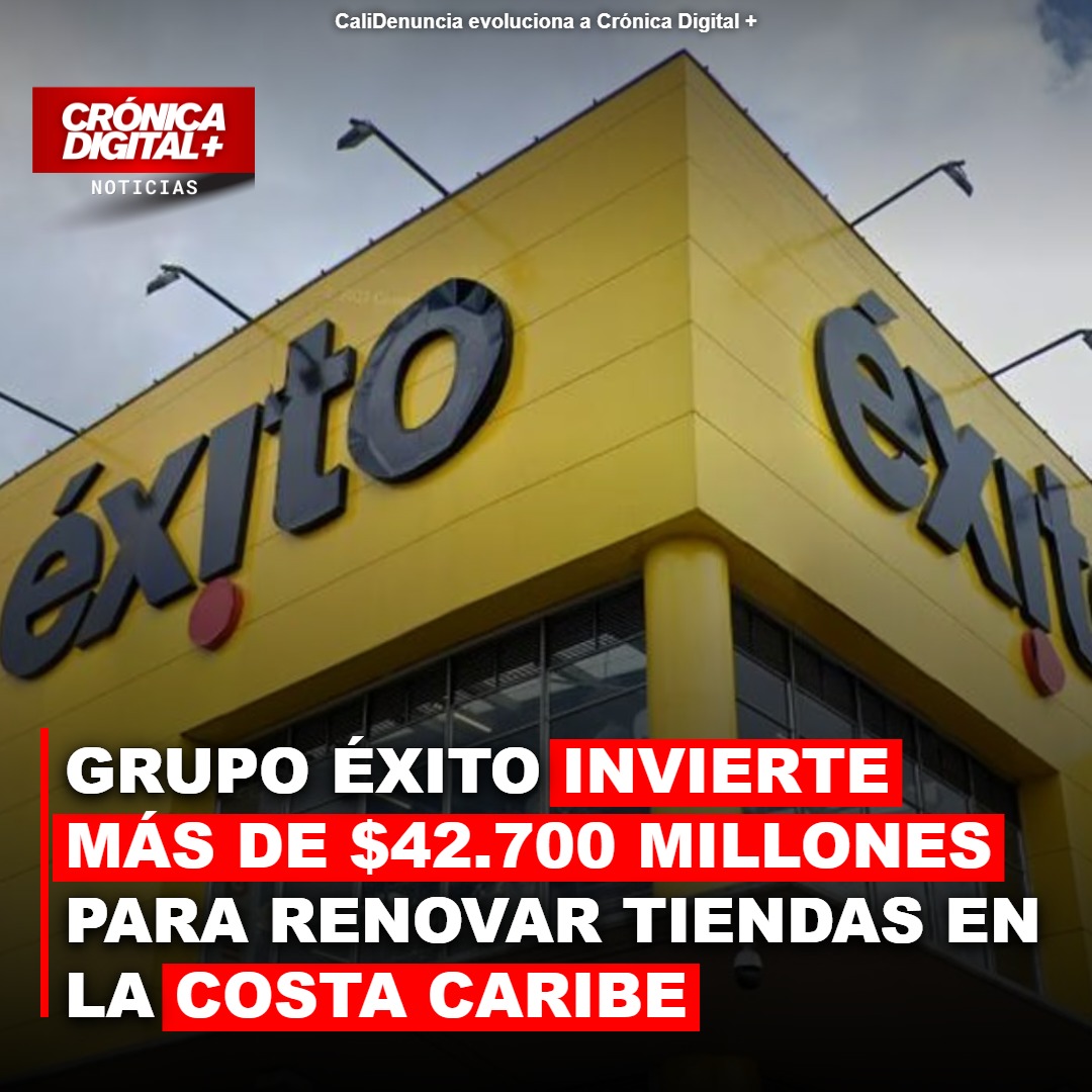 Grupo Éxito invierte $42.700 millones para renovar tiendas en la Costa Caribe