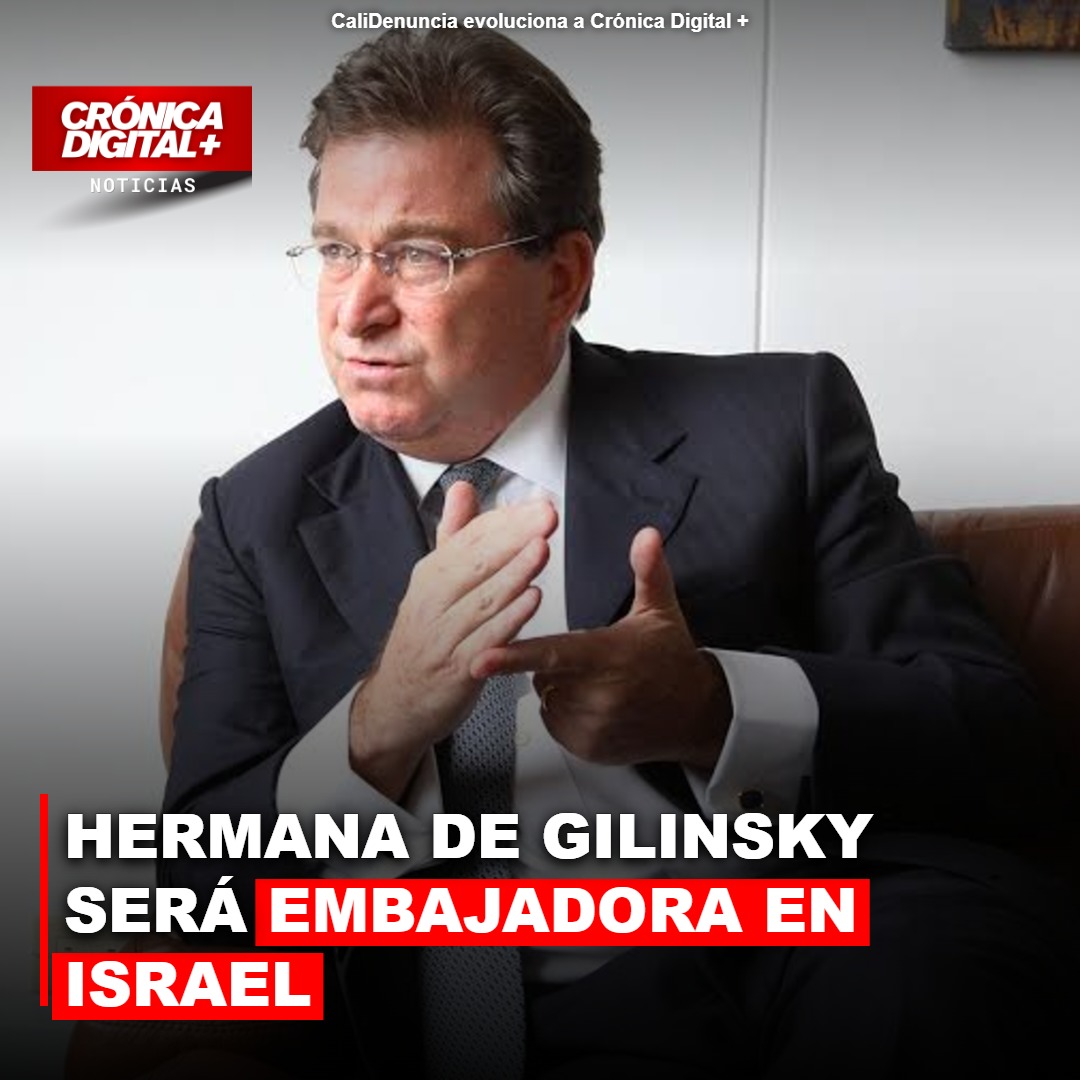Hermana de Gilinsky será embajadora en Israel