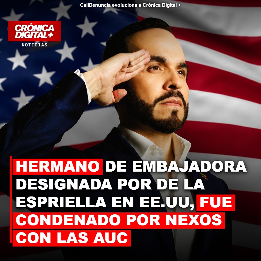 Hermano de la nueva embajadora en Estados Unidos nombrada por De la Espriella, fue condenado por nexos con las AUC
