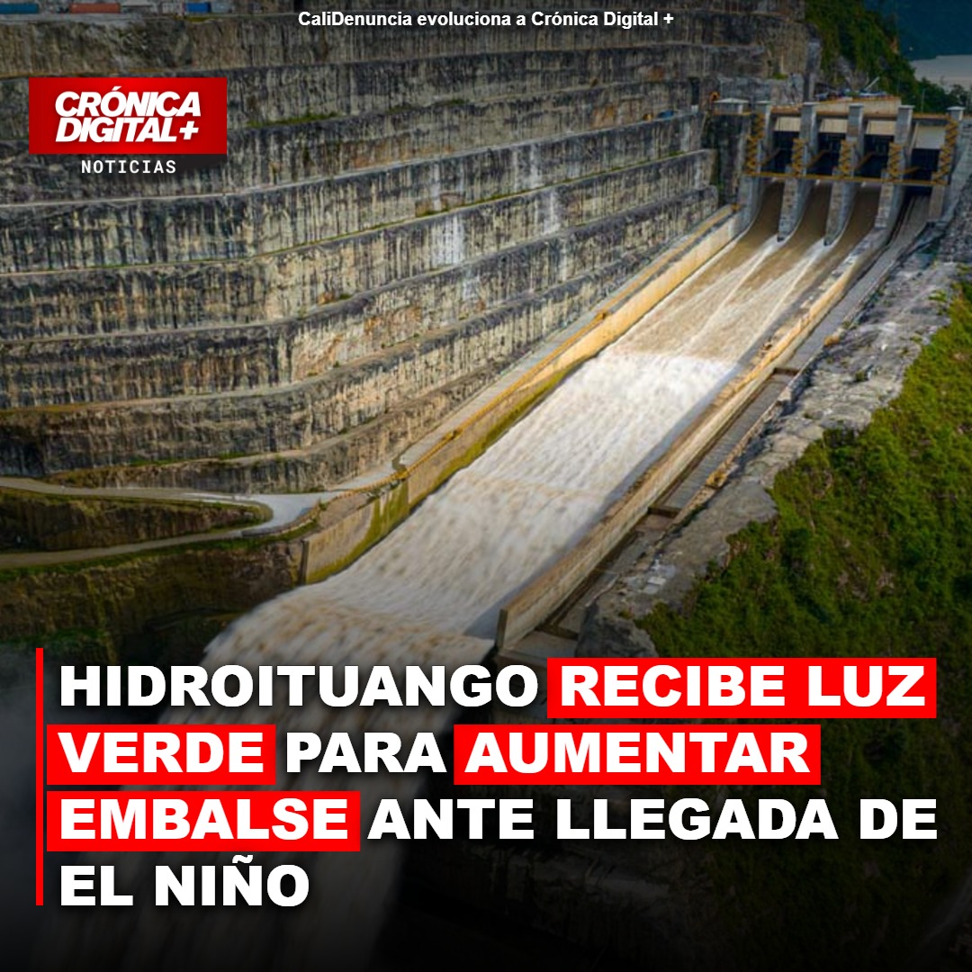 Hidroituango eleva embalse para enfrentar sequía inminente de El Niño