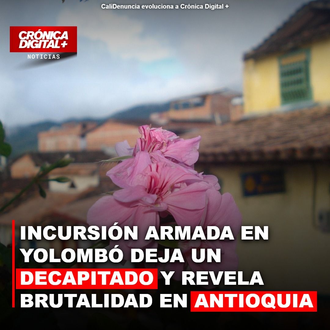 Horror en Yolombó: Incursión armada deja decapitado y revela control territorial