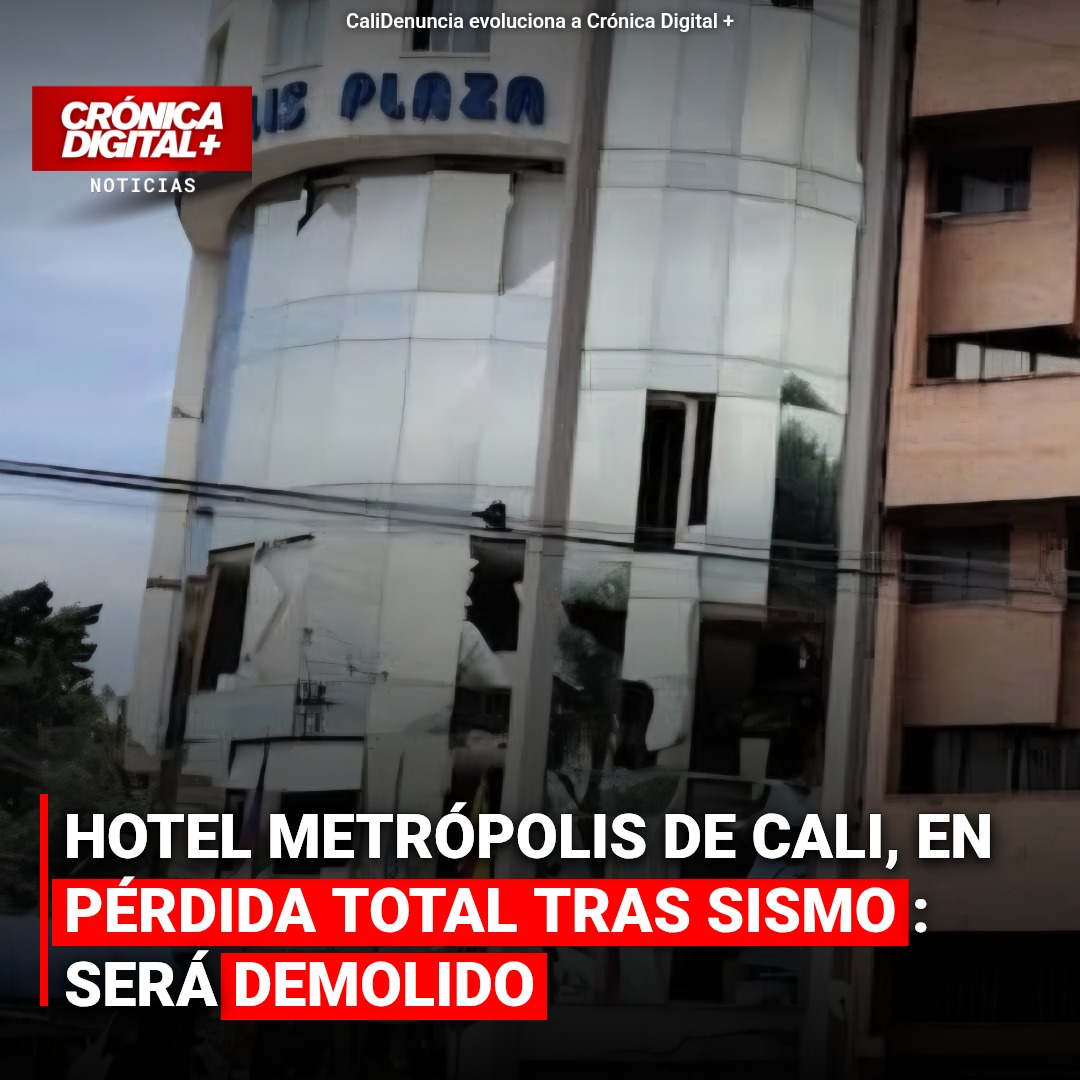 Hotel Metrópolis de Cali será demolido tras declararse en pérdida total