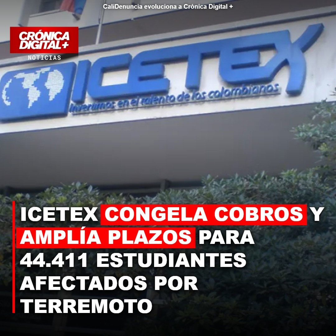 ICETEX congela cobros y extiende plazos a 44.411 afectados por sismo