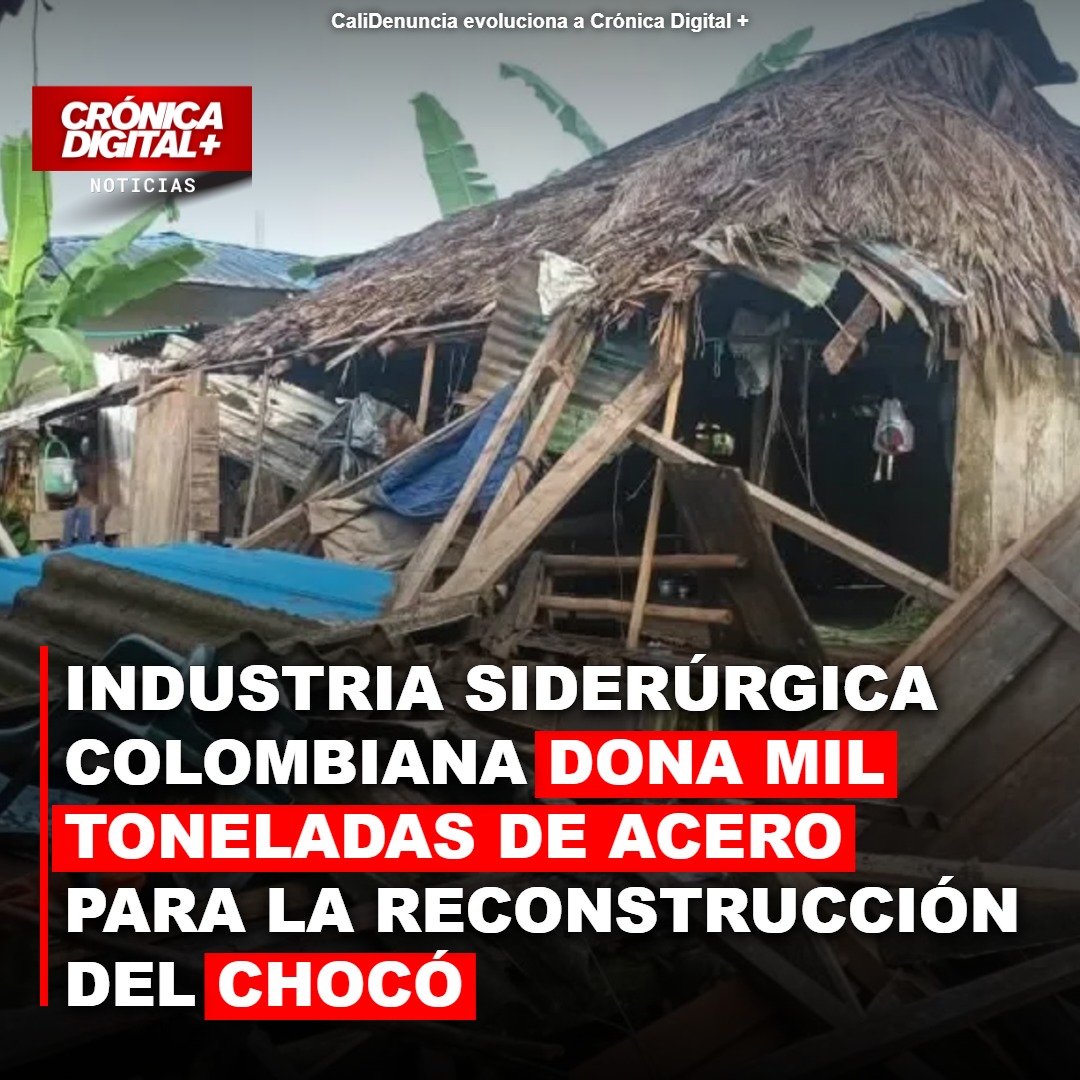 Industria siderúrgica colombiana dona 1.000 toneladas de acero al Chocó