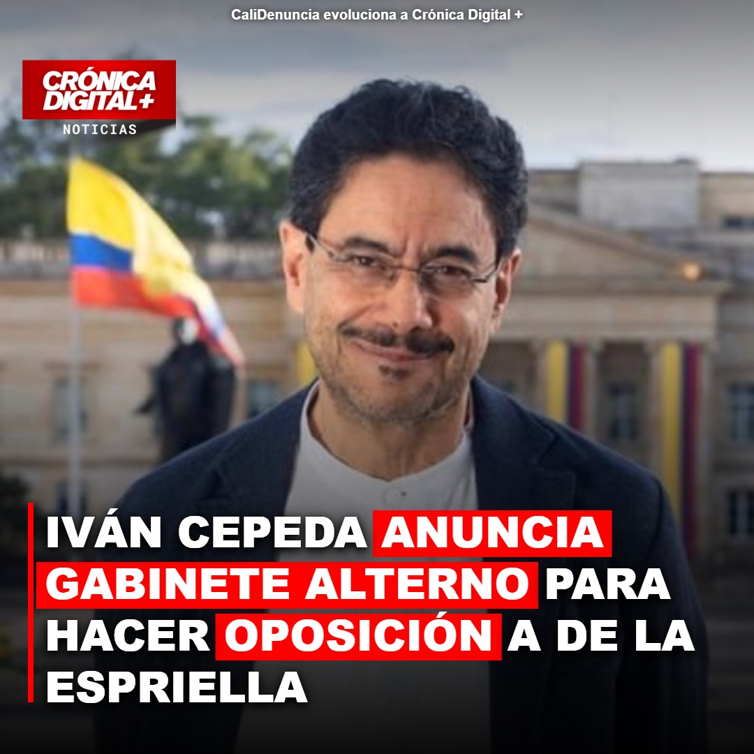 Iván Cepeda impulsará gabinete alterno para oposición al gobierno de De la Espriella