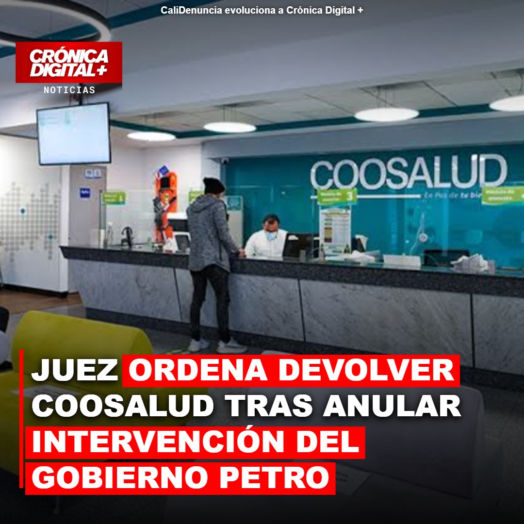 Juez ordena devolver Coosalud tras anular intervención del Gobierno Petro