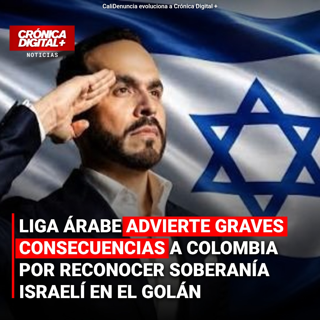 Liga Árabe advierte a Colombia por reconocer soberanía israelí en el Golán