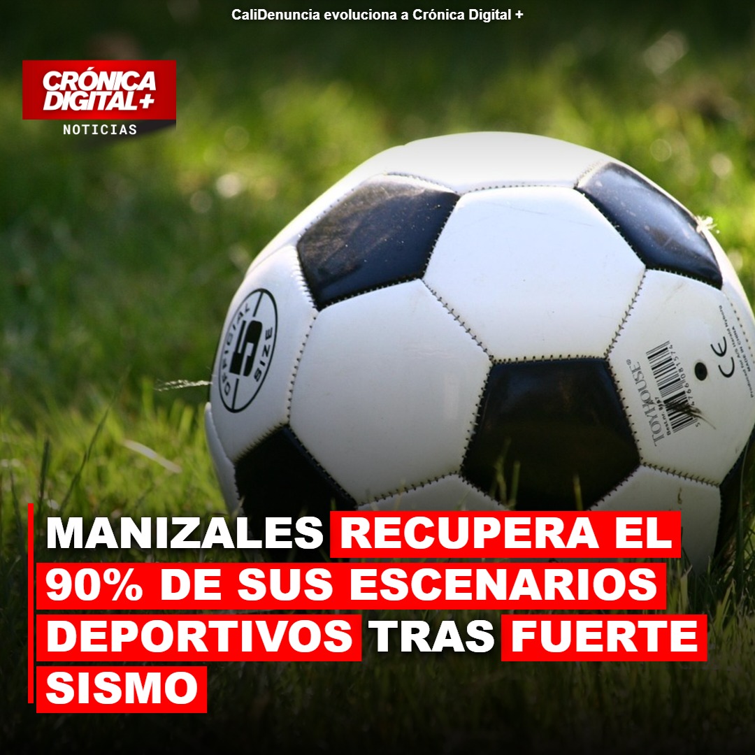 Manizales recupera 90% de escenarios deportivos tras sismo