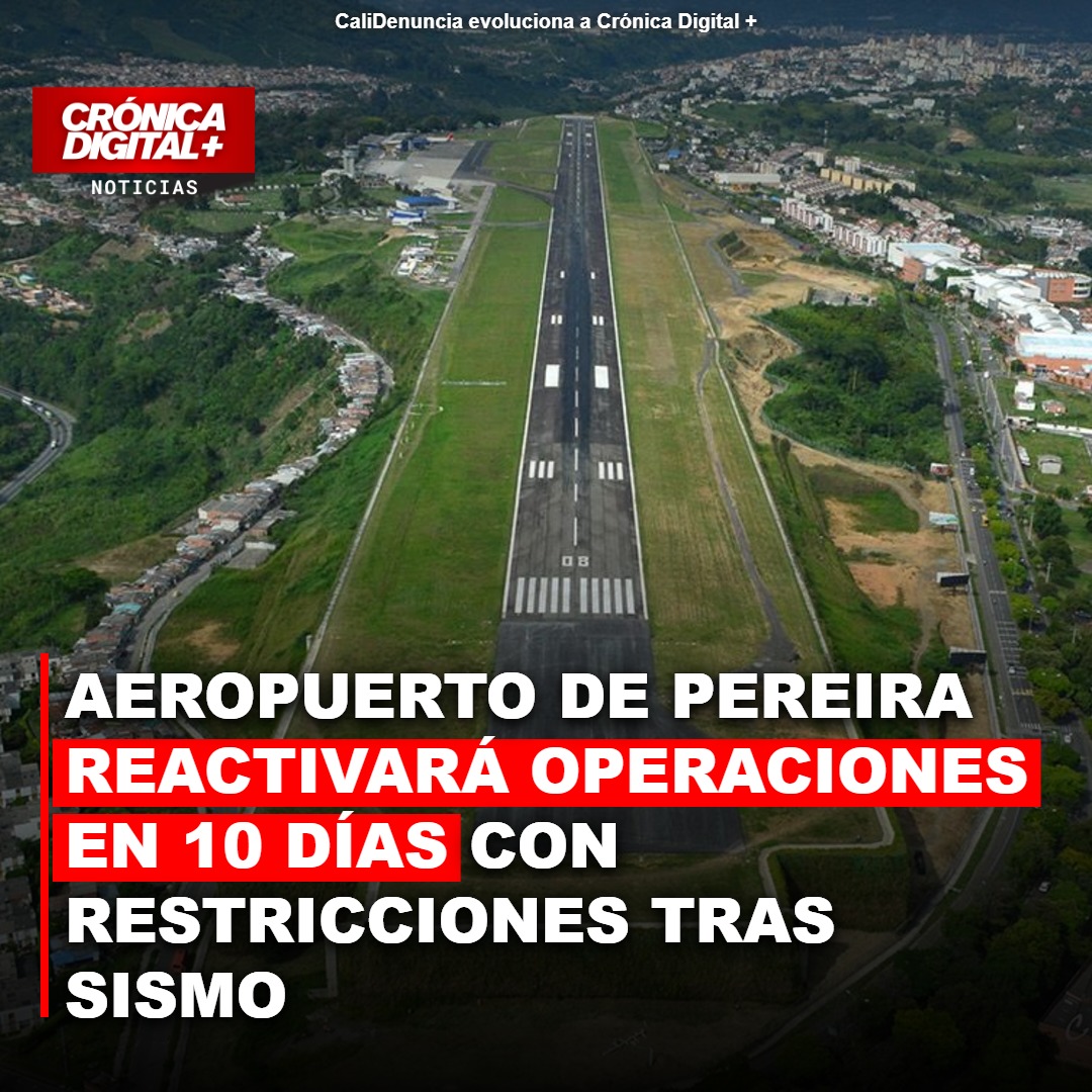 Matecaña reactivará vuelos en 10 días con restricciones tras sismo