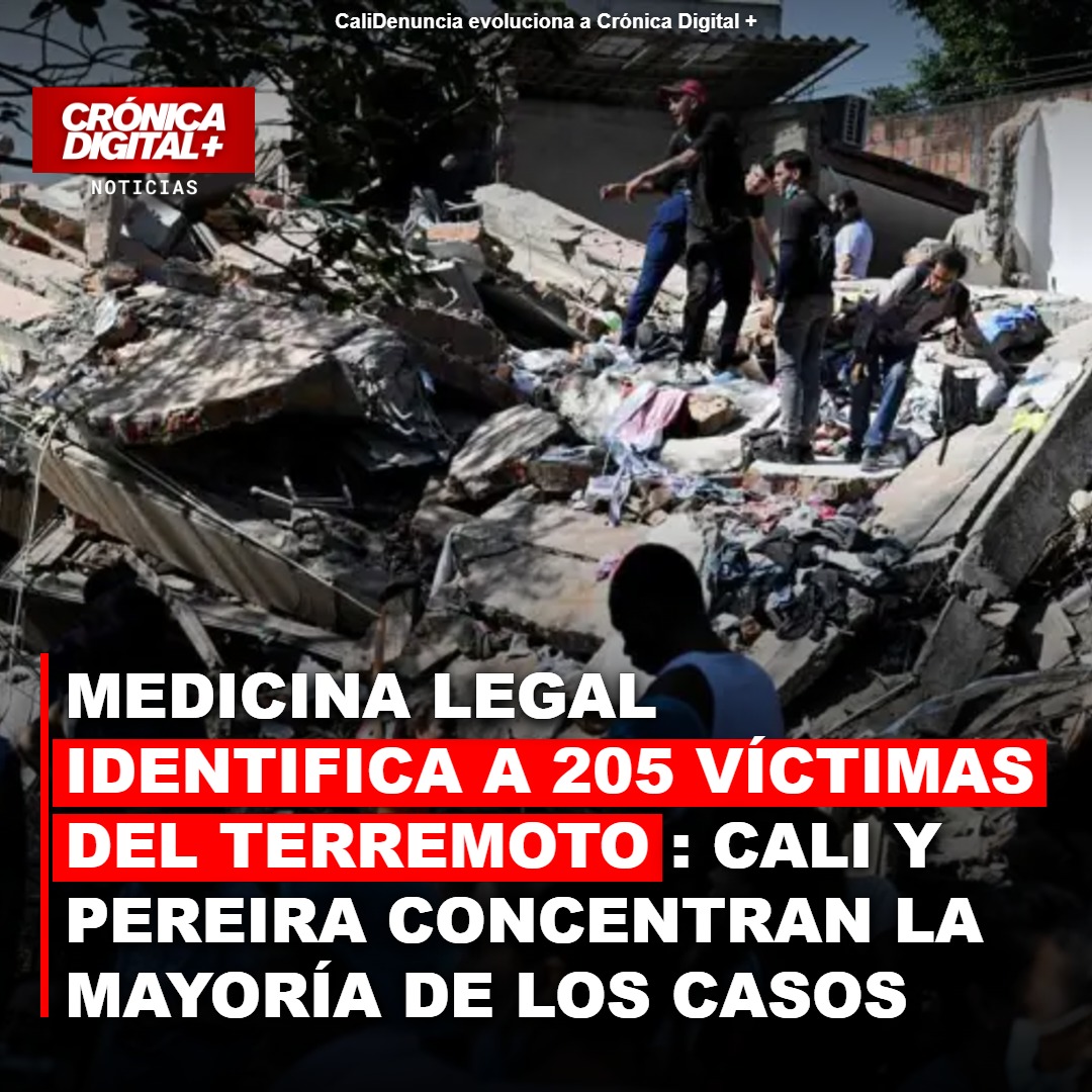 Medicina Legal identifica a 205 víctimas del terremoto: Cali y Pereira concentran la mayoría de los casos