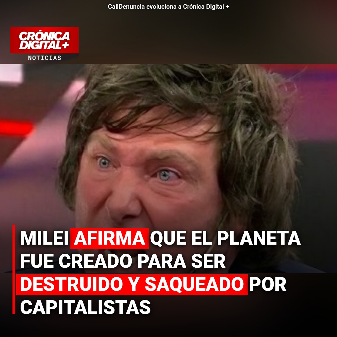 Milei atribuye a capitalistas la destrucción planetaria: polémica en Argentina