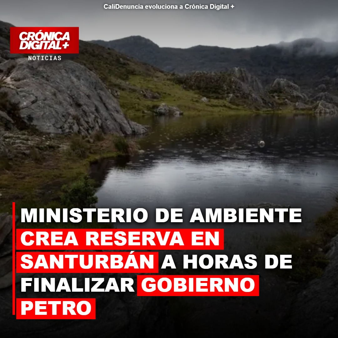 MinAmbiente declara reserva en Santurbán antes del cierre de gobierno Petro
