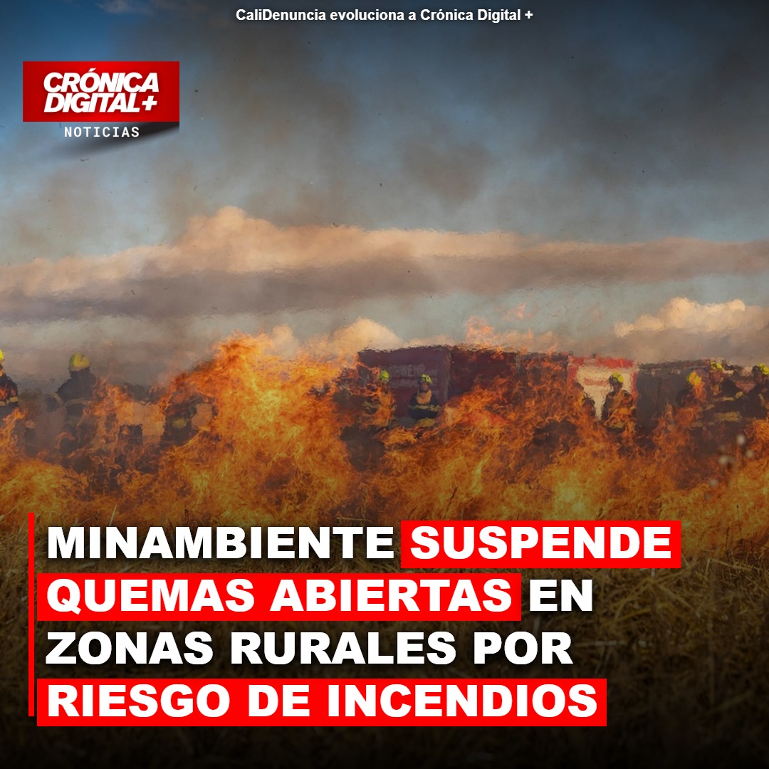 Minambiente prohíbe quemas controladas rurales por ola de incendios