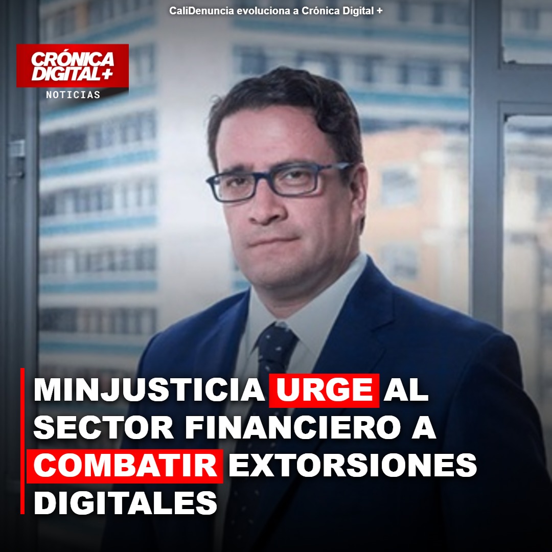 MinJusticia insta a bancos a acelerar bloqueo de cuentas por extorsión digital