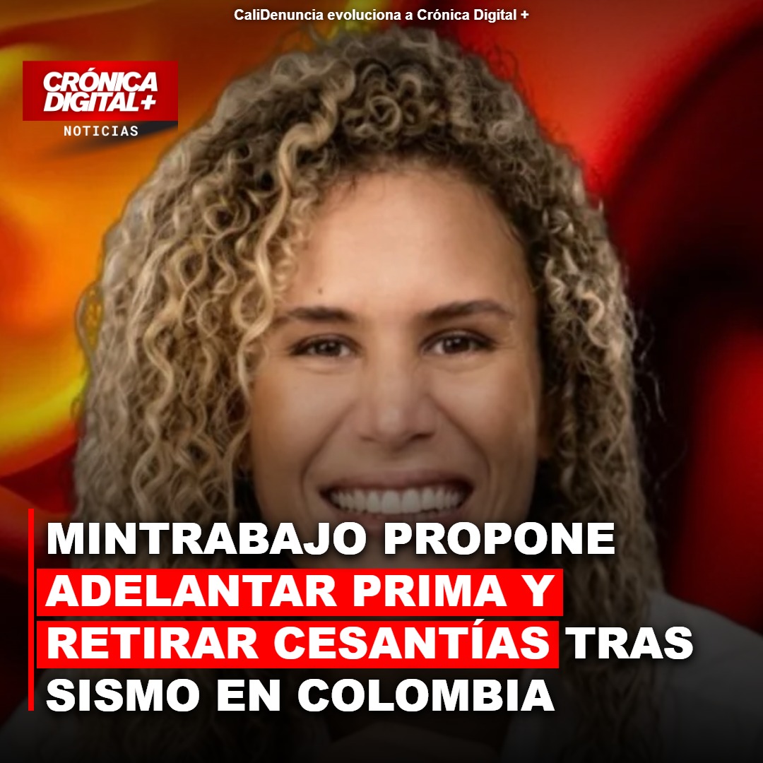 Mintrabajo busca proteger ingresos post-sismo: prima adelantada y cesantías