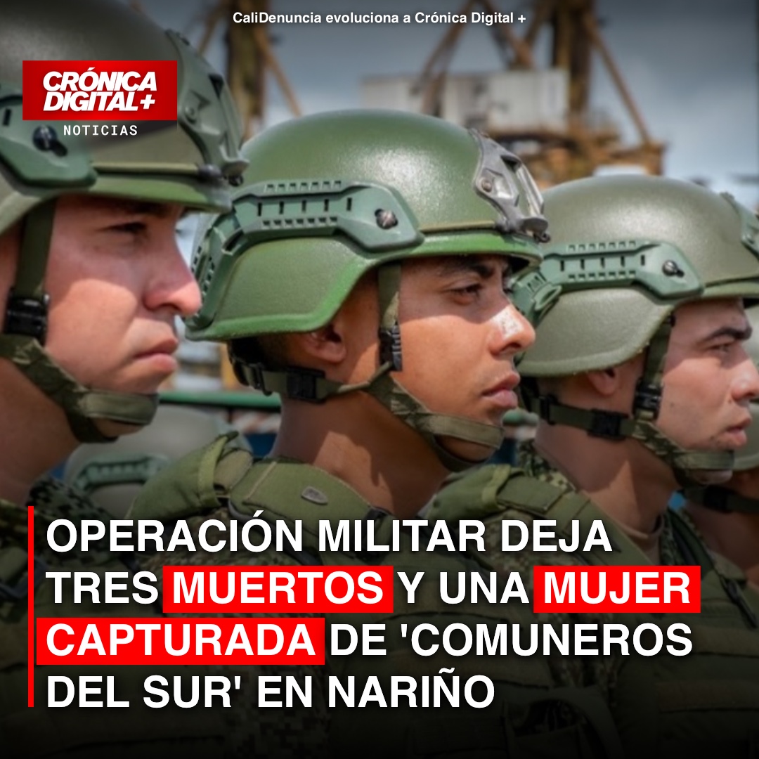 Mueren tres de «Comuneros del Sur» en Nariño: Capturan a mujer en Mallama