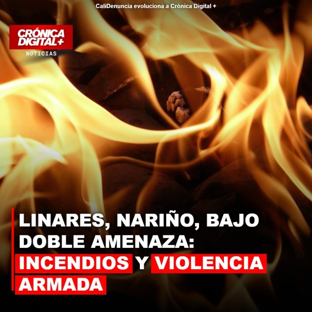 Nariño: Linares, Bajo Asedio de Incendios y Violencia Armada