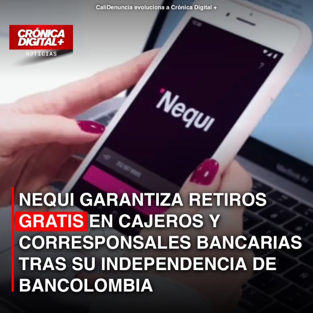 Nequi asegura retiros gratuitos en Bancolombia tras su independencia