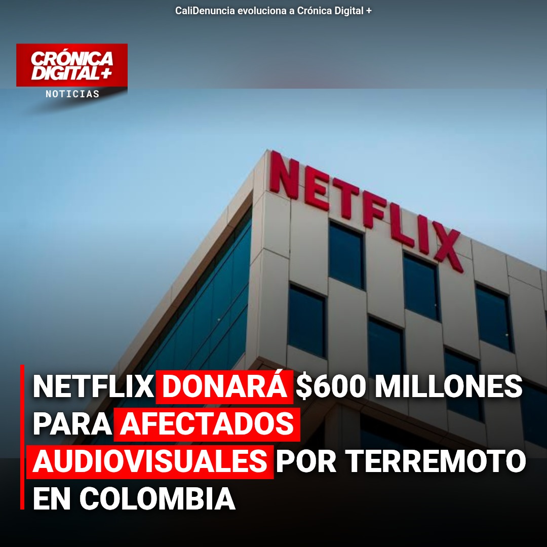 Netflix dona 600 millones a audiovisuales colombianos tras sismo