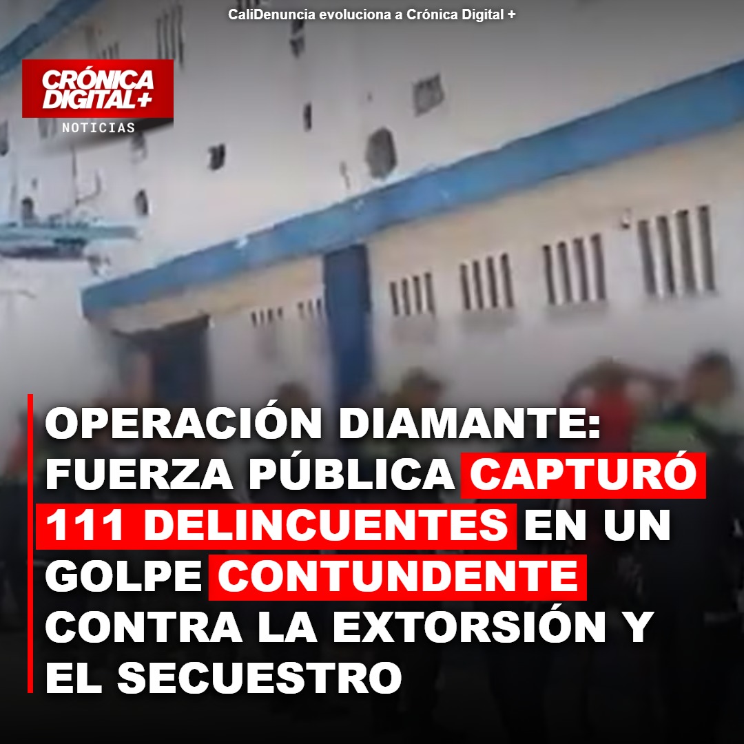 Operación Diamante: Fuerza Pública captura 111 criminales por extorsión y secuestro