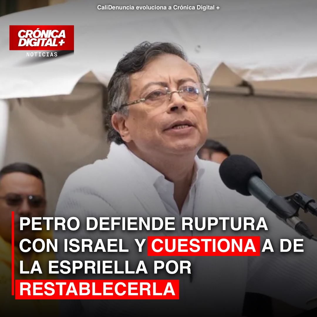Petro Defiende Ruptura con Israel y Cuestiona Reversión de De la Espriella
