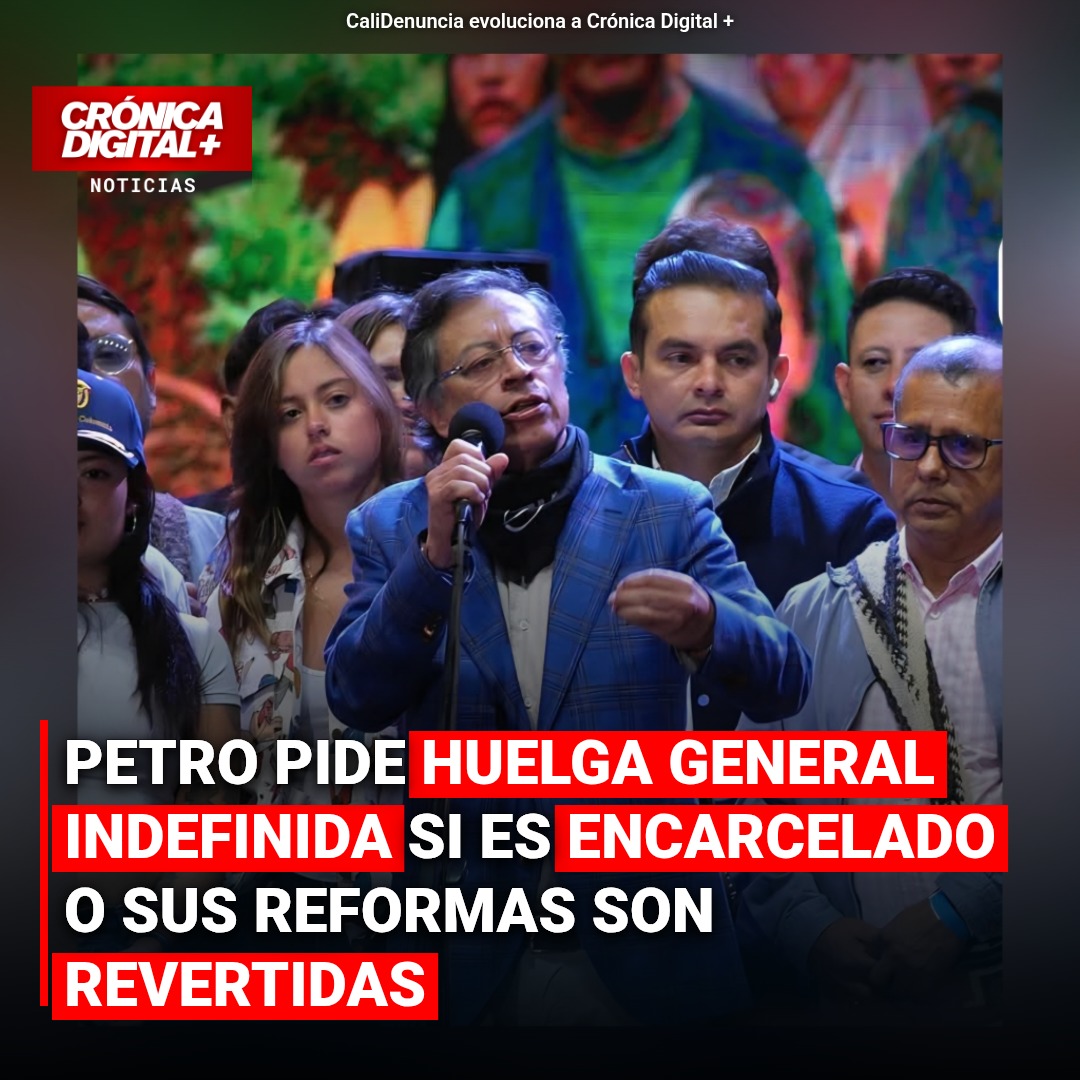 Petro llama a huelga general si lo encarcelan o revierten sus reformas