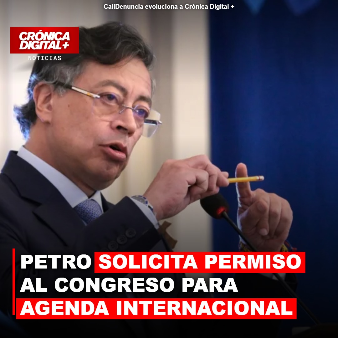 Petro pide al Senado permiso para agenda internacional postpresidencia